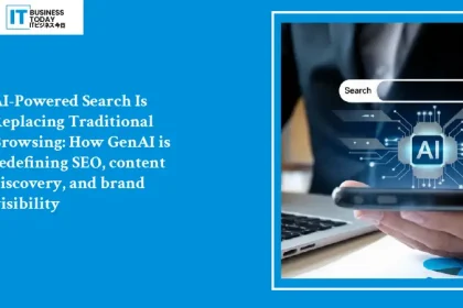 AI-Powered Search Is Replacing Traditional Browsing: How GenAI is redefining SEO, content discovery, and brand visibility