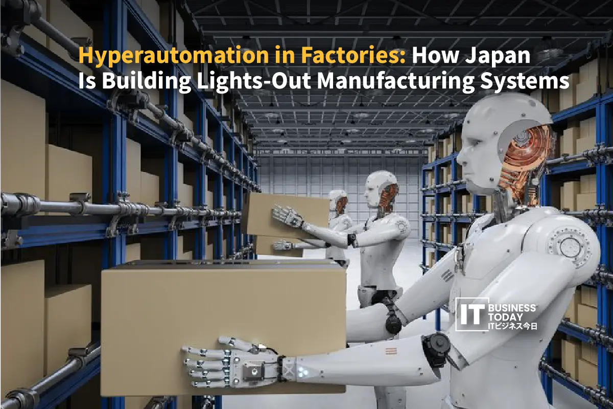 Japan Builds Lights-Out Factories with Hyperautomation