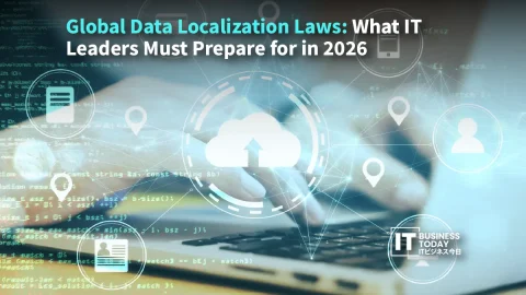 Global Data Localization Laws: What IT Leaders Must Prepare for in 2026