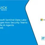 Microsoft Sentinel Data Lake Changes How Security Teams Handle AI Agents