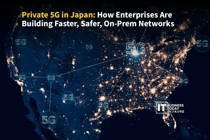 Private 5G in Japan: Faster, Safer On-Prem Networks