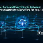 Edge, Core, and Everything in Between: Re-Architecting Infrastructure for Real-Time AI
