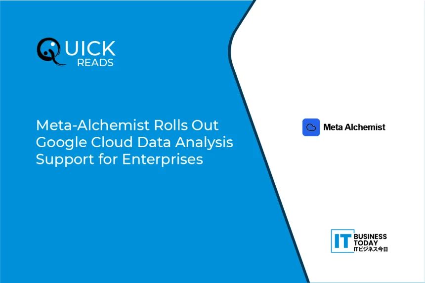 Meta-Alchemist Rolls Out Google Cloud Data Analysis Support for Enterprises