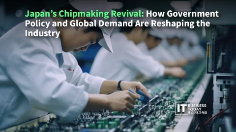 Japan’s Chipmaking Revival: How Government Policy and Global Demand Are Reshaping the Industry