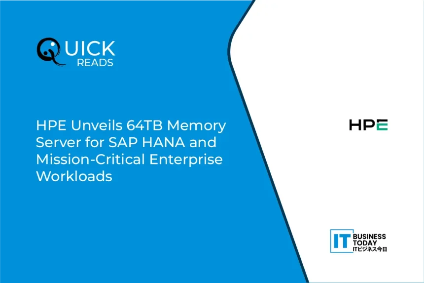 HPE Unveils 64TB Memory Server for SAP HANA and Mission-Critical Enterprise Workloads