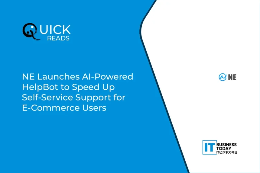 NE Launches AI-Powered HelpBot to Speed Up Self-Service Support for E-Commerce Users