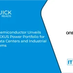 ON Semiconductor Unveils GaNEXUS Power Portfolio for AI Data Centers and Industrial Systems