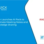 Ricoh Launches AI Pack to Automate Meeting Notes and Knowledge Sharing